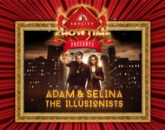 SKYCITY Showtime presents Adam & Selina - The Illusionists
