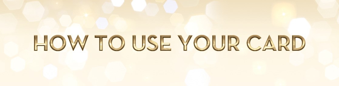 How To Use Your Card
